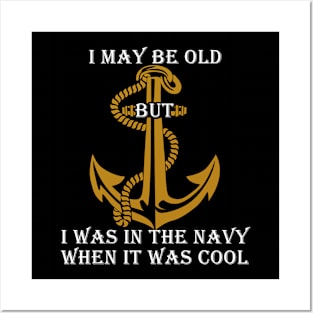Fathers Day 2018 I May Be Old But I Was In The Navy Posters and Art